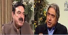 Aaj Rana Mubashir Kay Saath (Sheikh Rasheed Interview) – 11th November 2018