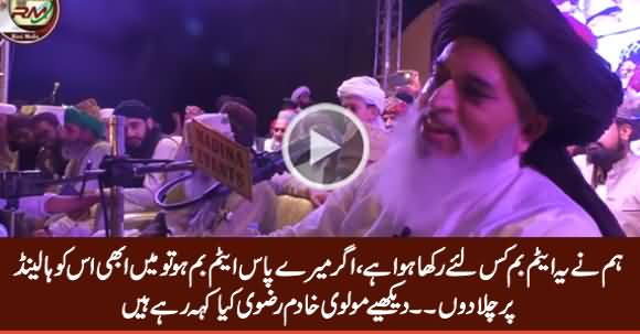 Agar Mere Paas Atom Bomb Ho Tu Mein Us Ko Holland Per Chala Doon - Khadim Hussain Rizvi