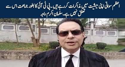 Azam Swati is negotiating independently, not on PTI's behalf - Salman Akram Raja