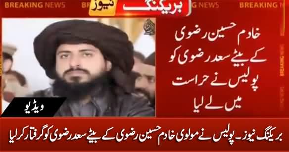 Breaking News: Police Arrests Molvi Khadim Rizvi's Son Saad Hussain Rizvi