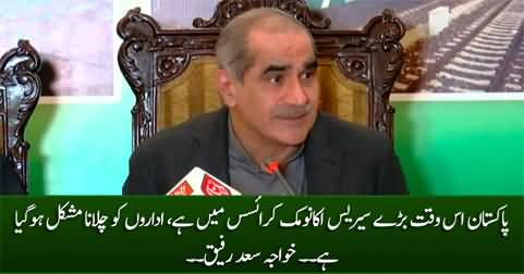 Currently Pakistan is in serious economic crisis - Khawaja Saad Rafique