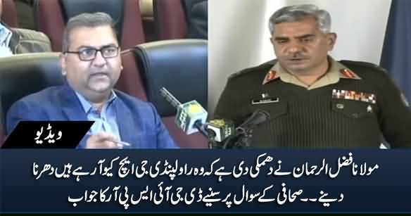 DG ISPR's Response on Maulana Fazlur Rehman's Threat to Hold Sit-In Infront of GHQ