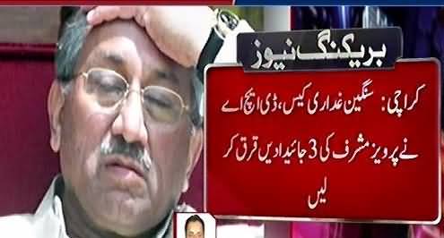 DHA Karachi Seizes Three Properties of Pervez Musharraf