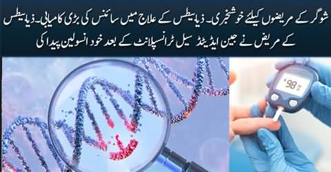 Diabetic man produces his own insulin after receiving world's first gene edited pancreatic cells