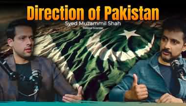 Direction of Pakistan - Discussion Between Syed Muzammil Shah and Faisal Warraich