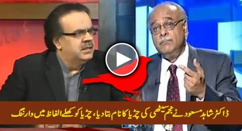 Dr. Shahid Masood Reveals the Name of Najam Sethi's Chirya & Gives Open Warning To His Chirya