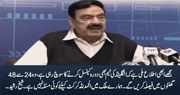 England's Cricket Team Is Also Considering To Cancel Their Tour - Sheikh Rasheed