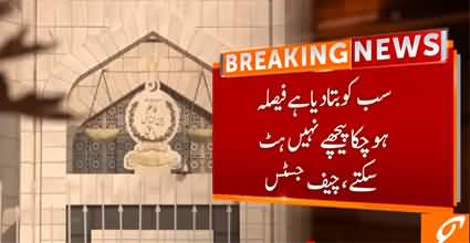 Faisla Ho Chuka Hai, Ab Peeche Nahi Hat Sakty - Chief Justice's important remarks in election case