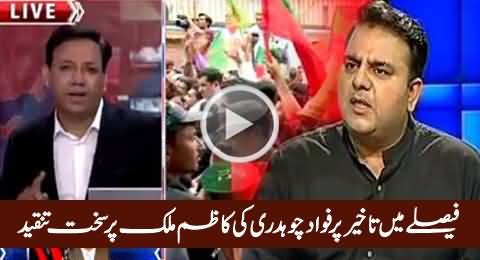 Fawad Chaudhry Bashing Election Tribunal Judge Kazim Malik For Delaying NA-122 Result