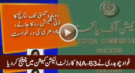Fawad Chaudhry Challengs NA-63 Results in ECP, Demands Re-Counting of Votes