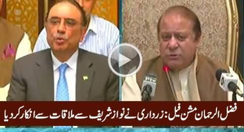 Fazal-ur-Rehman Mission Failed: Asif Zardari Refused To Meet Nawaz Sharif