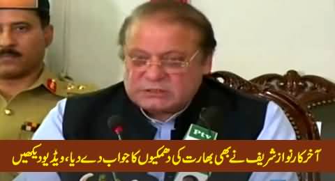 Finally Prime Minister Nawaz Sharif Speaks on India's Threats to Pakistan