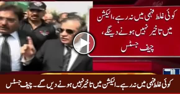 General Elections Will Not Be Delayed, Everybody Should Be Clear - Chief Justice