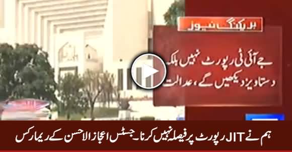 Hum Ne JIT Report Per Faisla Nahi Karna - Justice Ijaz ul Ahsan Remarks