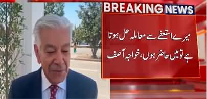 I am ready to resign if it can resolve terrorism issue - Khawaja Asif