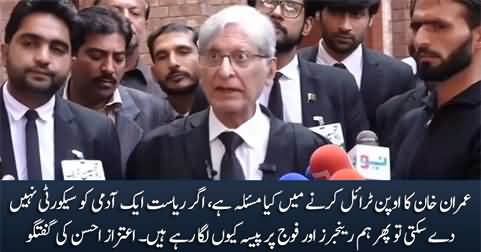 If state can't protect a person (Imran Khan) then why we are spending money on military - Aitzaz Ahsan