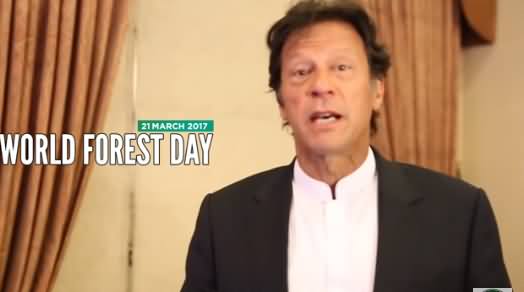 Imran Khan's Special Message on World Forest Day - 21st March 2017