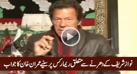 Imran Khan Tells Why He Don't Go to Parliament & Answer Nawaz Shareef on His Remarks About Dharna