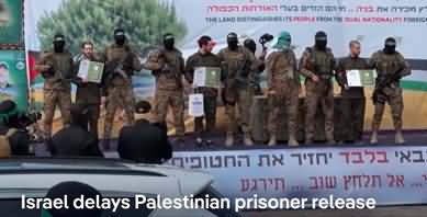 Israel delays releasing 600+ Palestinian prisoners until next hostage release guaranteed