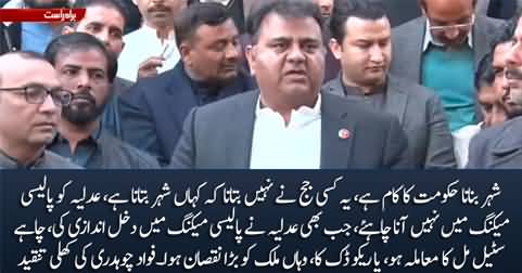 It is not the job of judges or judiciary to tell the govt where to build the cities - Fawad Chaudhry