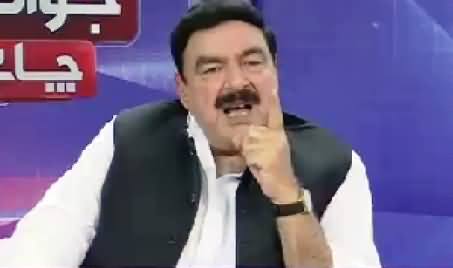 Jawab Chahye (Sheikh Rasheed Ahmad Exclusive Interview) – 11th August 2016