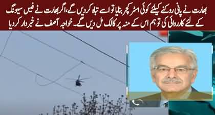 Khawaja Asif warns to destroy Indian structures diverting Indus water from Pakistan
