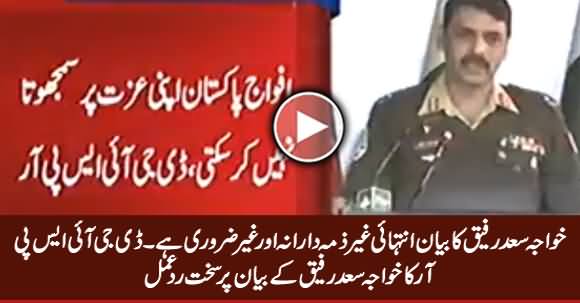 Khawaja Saad Rafique's Statement Was Highly Irresponsible And Unwarranted - DG ISPR