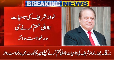 Lifetime disqualification of Nawaz Sharif challenged in Supreme Court