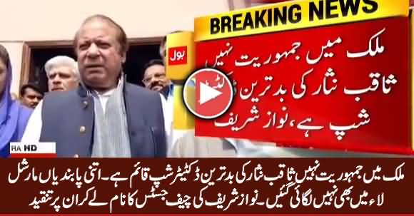 Mulk Mein Saqib Nisar Ki Bad-Tareen Dictatorship Hai - Nawaz Sharif Criticizes Chief Justice