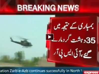 Operation Zarb e Azb: 35 Terrorists Killed in Datta Khel, Three Hideouts Destroyed