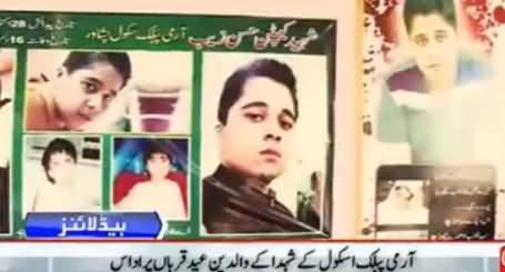 Parents of APS Martyrs Still Remembring Their Childerens On Eid-ul-Azha