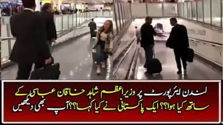 Watch What Happened With PM Shahid Khaqan Abbasi on London Airport