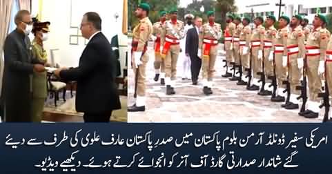 President Arif Alvi gives presidential guard of honour to new American Ambassador Donald Armin Blome