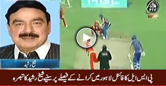 Sheikh Rasheed Comments on the Decision of PSL Final to Be Held in Lahore
