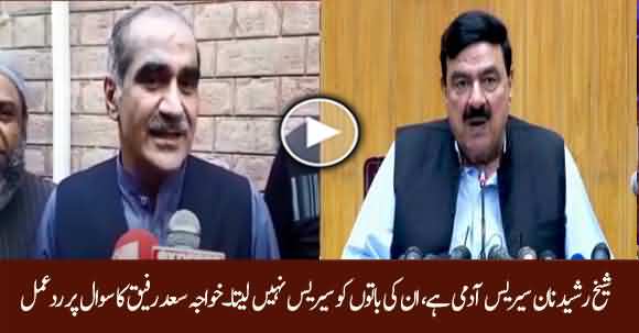 Sheikh Rasheed Is A Non Serious Person, I Don't Consider His Conversation Serious - Khawaja Saad Rafique