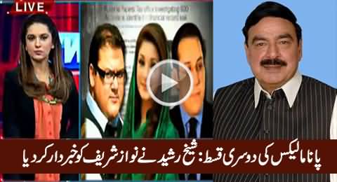 Sheikh Rasheed Warns Nawaz Sharif Over Further Panama Leaks