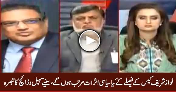 Sohail Warraich Analysis on Political Impacts of Nawaz Sharif's Case Verdict