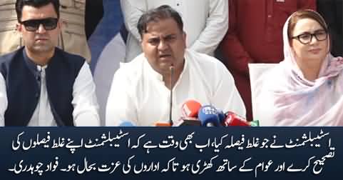 There is still time for the Establishment to correct its wrong decisions - Fawad Chaudhry