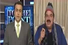 To The Point (Sheikh Rasheed Ahmad Exclusive Interview) – 17th December 2017