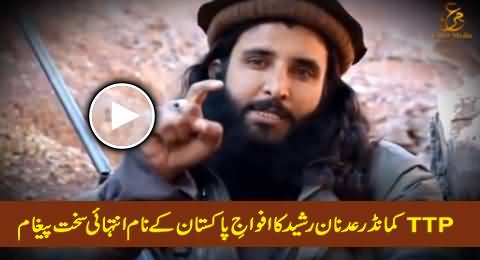 TTP Commander Adnan Rasheed's Strict Message to Security Forces of Pakistan