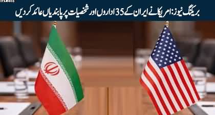 US imposes sanctions on 35 Iranian entities and individual