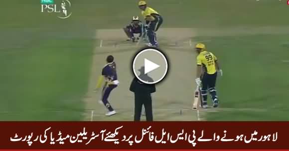 Watch Australian Media Report on PSL Final Held in Lahore