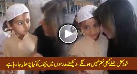 Watch How Children Are Being Brainwashed For Suicide Attacks in Madrassas