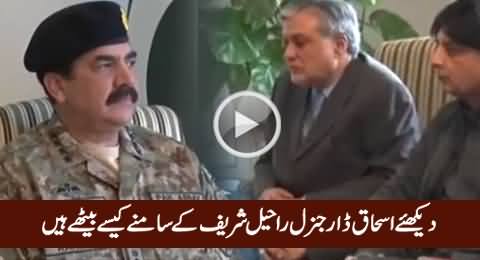 Watch How Ishaq Dar Sitting In Front of Army Chief General Raheel Sharif