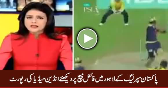 Watch Indian Media Report on PSL Final in Lahore