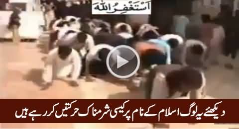 Watch What They Are Doing On The Name of Islam, Really Shameful