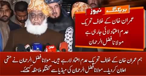 We are bringing no-confidence motion against Imran Khan - Maulana Fazlur Rehman