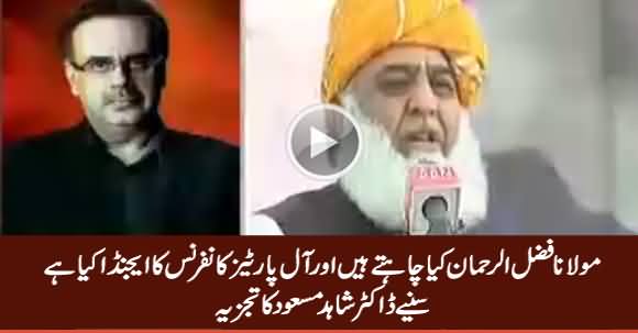 What Is The Agenda of Maulana Fazal ur Rehman And APC - Dr. Shahid Masood Analysis