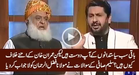 Why Are You Against Imran Khan? Saleem Safi's Questions Made Fazal-ur-Rehman Speechless