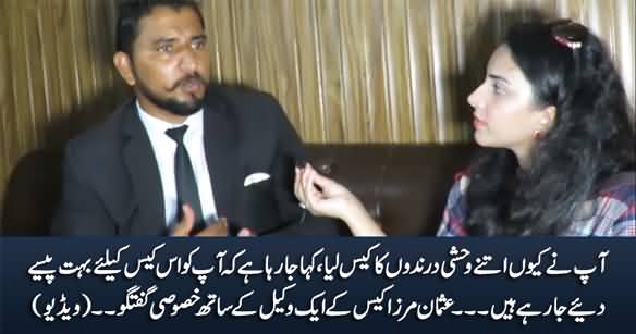 Why You Took The Case of These Monsters? Exclusive Talk With A Lawyer of Usman Mirza Case